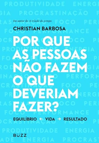 Capa do livro Por que as pessoas não fazem o que deveriam fazer?, de Christian Barbosa
